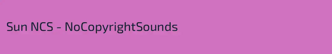 Sun NCS - NoCopyrightSounds